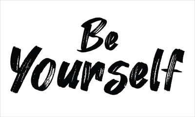 Be yourself Brush Typography Hand drawn writing Black Text on White Background  
