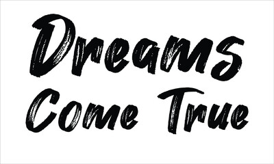 Dreams Come True Brush Typography Hand drawn writing Black Text on White Background  