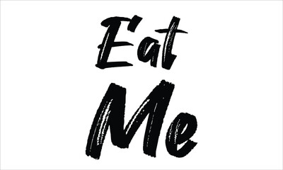 Eat Me Brush Typography Hand drawn writing Black Text on White Background  