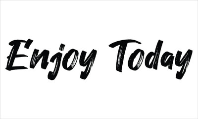 Enjoy Today Brush Typography Hand drawn writing Black Text on White Background  
