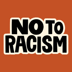 No to racism. Sticker template with hand-drawn vector lettering quote about the Human Rights of Black People. Badge for merchandise, social media, print, posters, landing pages, web design elements.