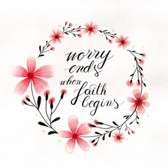 worry ends when FAITH begins. Bible Verse. Hand Lettered Quote. Modern digital calligraphy. Christian Poster