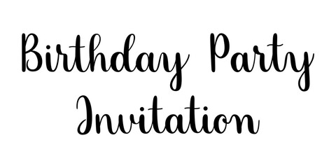 Birthday party invitation phrase. Handwritten vector lettering illustration. Modern brush calligraphy style. Black inscription isolated on white background