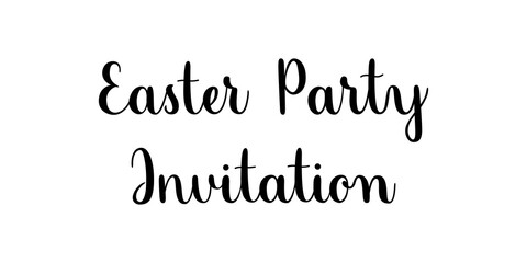 Easter party invitation phrase. Handwritten vector lettering illustration. Modern brush calligraphy style. Black inscription isolated on white background