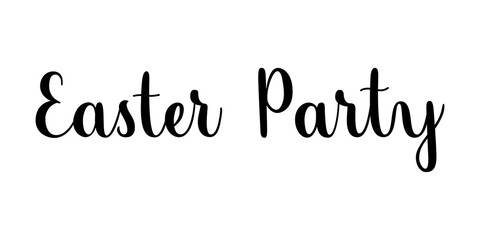 Easter party phrase. Handwritten vector lettering illustration. Modern brush calligraphy style. Black inscription isolated on white background