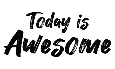 Today is Awesome Brush Typography Hand drawn writing Black Text on White Background  