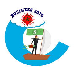 Business 2020 and the coronovirus bacterium. Businessman with money floats on a boat from the sea wave. Vector illustration.