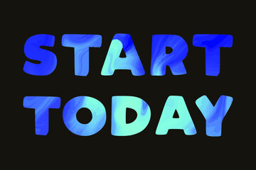  START TODAY. Colorful isolated vector saying