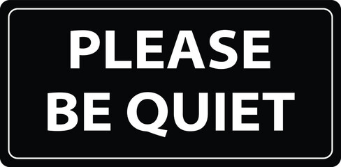 Fototapeta premium NO SOUND NO EXCESSIVE NOISE ALLOWED KEEP SILENCE BE QUITE WARNING SIGN VECTOR