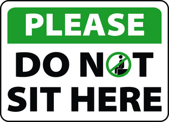 Do not sit here no sitting warning caution notice sign vector illustration