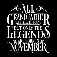 All Grandfather are equal but legends are born in November  : Birthday Illustration 