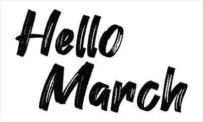 Hello March Brush Hand drawn typography lettering phrase isolated on the white background, for greeting and invitation card