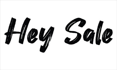 Hey Sale, Brush Hand drawn typography lettering phrase isolated on the white background, for greeting and invitation card