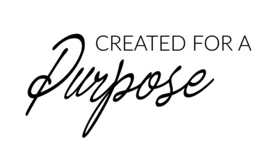 Created for purpose, Christian Faith, Typography for print or use as poster, card, flyer or T Shirt
