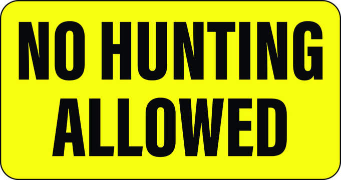 NO HUNTING NO HUNTERS ALLOWED BANNED PROHIBITED WARNING SIGN VECTOR ILLUSTRATION EPS