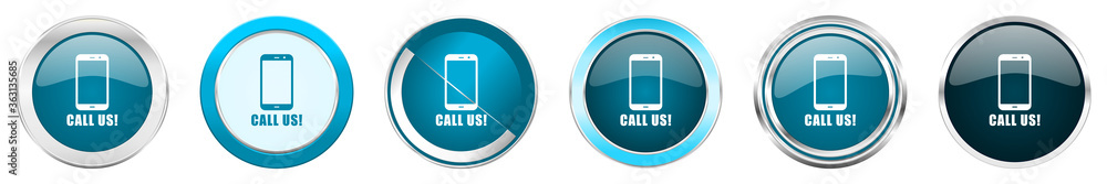 Fototapete call us silver metallic chrome border icons in 6 options, set of web blue round buttons isolated on 