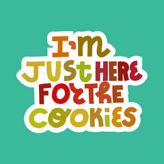 I'm just here for the cookies - colorful lettering sticker