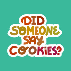 Did someone say cookies? - colorful lettering sticker