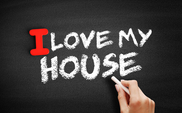 I Love My House Text On Blackboard, Concept Background