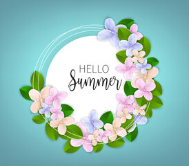 Hello Summer banner. Realistic flowers and leaves in a cirtcular wreath background. Vector illustration with lettering.