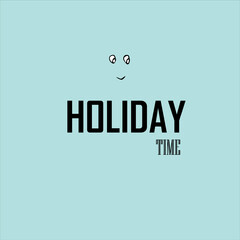 Holiday time  concept. The inscription on a blue background.