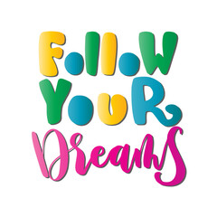 Follow Your Dreams. Short Phrase. Hand Lettering Brush Calligraphy For blog and social media. Motivation and Inspiration Quotes. Design For Greeting Cards, Apparel, Prints, and Invitation Card.