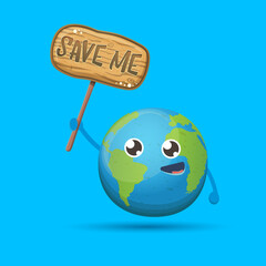 Cartoon cute earth planet character holding protest wooden sign with text SAVE ME isolated on blue background. Eath day or save the earth concept poster design template witn funny kawaii earth globe