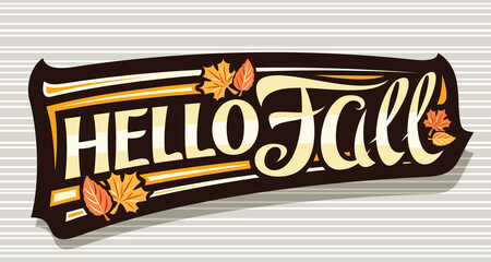 Vector lettering Hello Fall, black label with curly calligraphic font, falling leaves and decorative art stripes, banner with swirly unique lettering hello fall on grey striped background. © mihmihmal