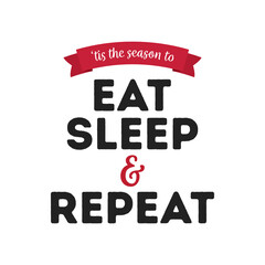 Eat Sleep Repeat, Funny Quote Vector Text Illustration Background