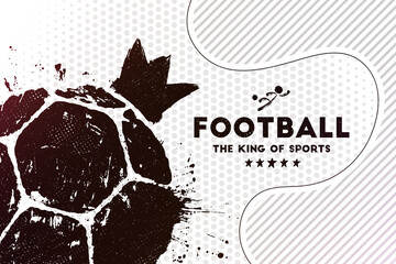 Football - the king of sports. Vector illustration of abstract football background with grunge soccer ball print and crown
