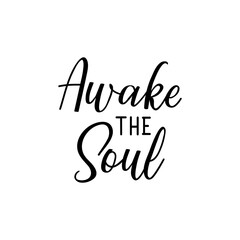 Awake the soul. Vector illustration. Lettering. Ink illustration.