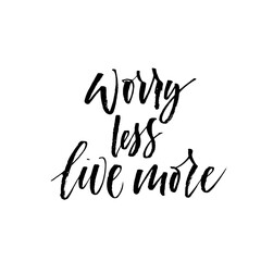 Fototapeta na wymiar Worry less, live more card. Modern vector brush calligraphy. Ink illustration with hand-drawn lettering. 