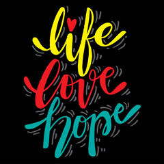 Obraz premium Life love hope, slogan quote.