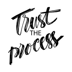 Trust the  process hand lettering calligraphy. Motivational quote.