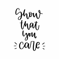 Fototapeta premium Show that you care calligraphy message. Support when somebody feels bad or in depression. Positive communication, compassion quote vector design. 