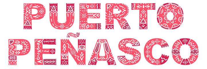 Puerto Penasco. Color isolated inscription with national ethnic ornament. Patterned red Mexican Puerto Penasco for print on clothing, t-shirt, booklet, poster, banner, flyer, card. Stock picture.