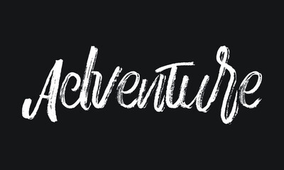 Adventure Chalk white text lettering typography and Calligraphy phrase isolated on the Black background 
