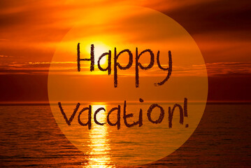 English Text Happy Vacation. Romantic Sunset Or Sunrise At Sea Or Ocean In The Background