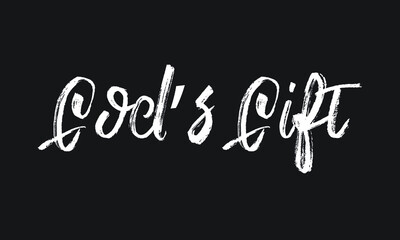 God’s Gift Chalk white text lettering typography and Calligraphy phrase isolated on the Black background 