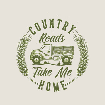 vintage slogan typography country roads take me home for t shirt design