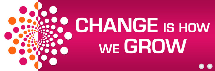 Change Is How We Grow Pink Orange Dots Circular Left Text 