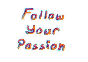 "Follow your passion" colorful handwriting text message illustration