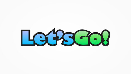 Let's Go Text. Blue Green Cartoon Hand Drawn Phrase with Block Shadow isolated on White Background. Usable for Posters, Banners and Greeting Cards. Flat Vector Design Template Element