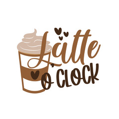 Latte O'clock - calligraphy with coffe cup. Inspiring and motivational quotes about drink. Good for posters, greeting cards, banners, textiles, gifts, shirts, mug design.