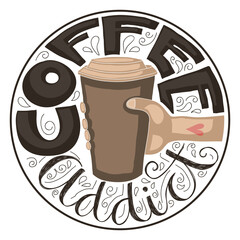Hand lettering of the text "Coffee addict" around a cartoon of a hand holding a paper coffee cup.