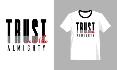 Trust on the almighty typography t shirt design with beautiful fonts in black, red & white color. Vector illustration. Inspirational & motivational quote t shirt design. Vector lettering.