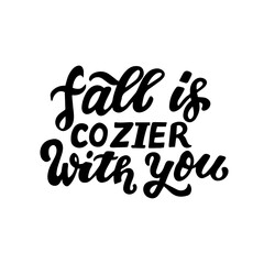 Fall iz cozier with you. Happy harvest wishes quote. Autumn fall and harvest blessings. Hand lettering phrase. Thanksgiving season element.