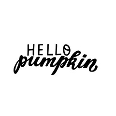 Hello pumpkin. Happy harvest wishes quote. Autumn fall and harvest blessings. Hand lettering phrase. Thanksgiving season element.