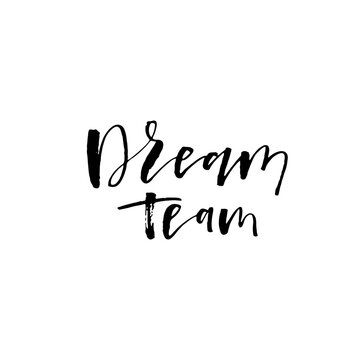 Dream team ink brush vector lettering. Modern slogan handwritten vector calligraphy. Black paint lettering isolated on white background. Postcard, greeting card, t shirt decorative print.