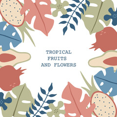 Tropical flowers and fruits frame, modern trendy background in flat style. Hand drawn jungle plants and monstera leaves. Isolated vector illustration. 
